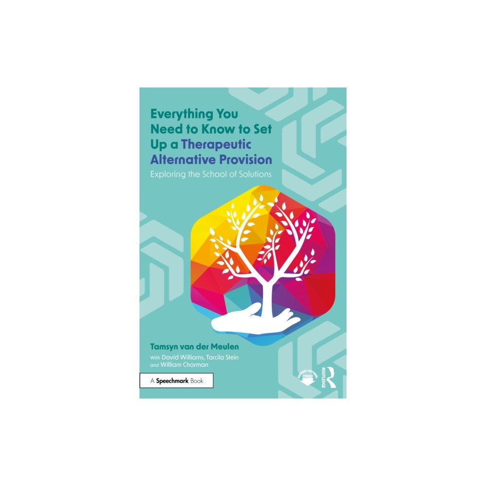 Taylor & francis ltd Everything You Need to Know to Set Up a Therapeutic Alternative Provision (häftad, eng)