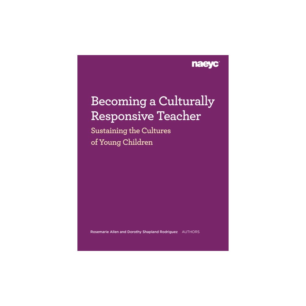 National Association for the Education of Young Ch Becoming a Culturally Responsive Teacher: Sustaining the Cultures of Young Children (häftad, eng)