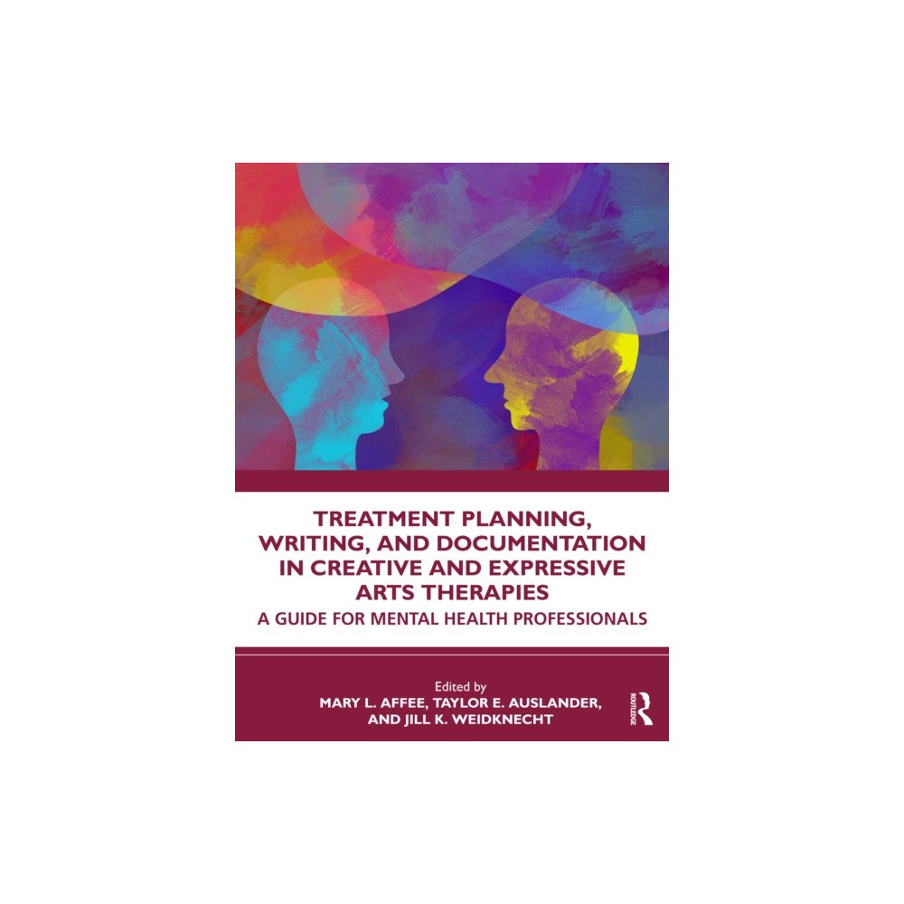 Taylor & francis ltd Treatment Planning, Writing, and Documentation in Creative and Expressive Arts Therapies (häftad, eng)