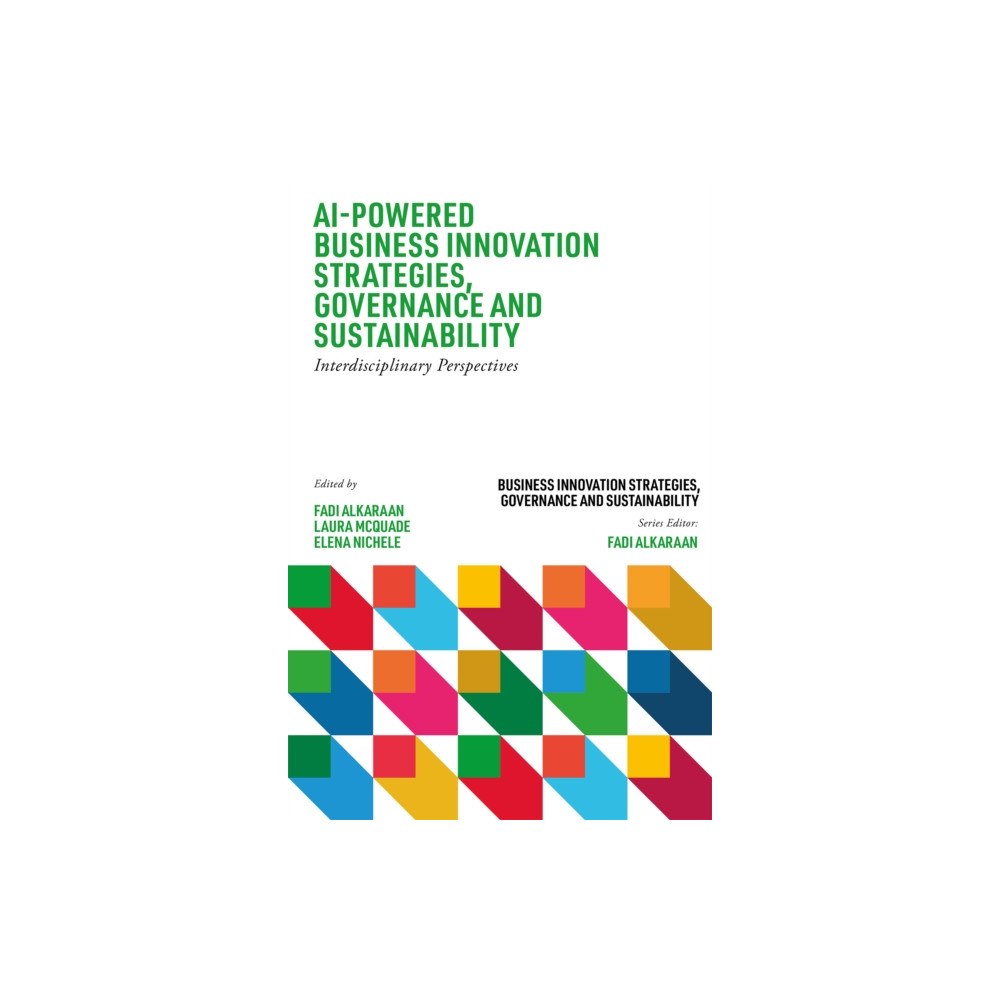 Emerald Publishing Limited AI-Powered Business Innovation Strategies, Governance and Sustainability (inbunden, eng)