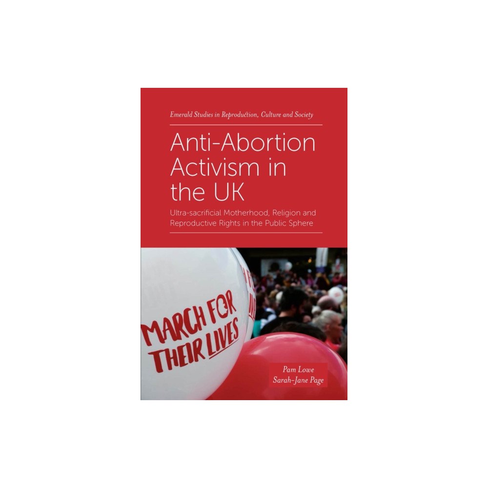 Emerald Publishing Limited Anti-Abortion Activism in the UK (häftad, eng)