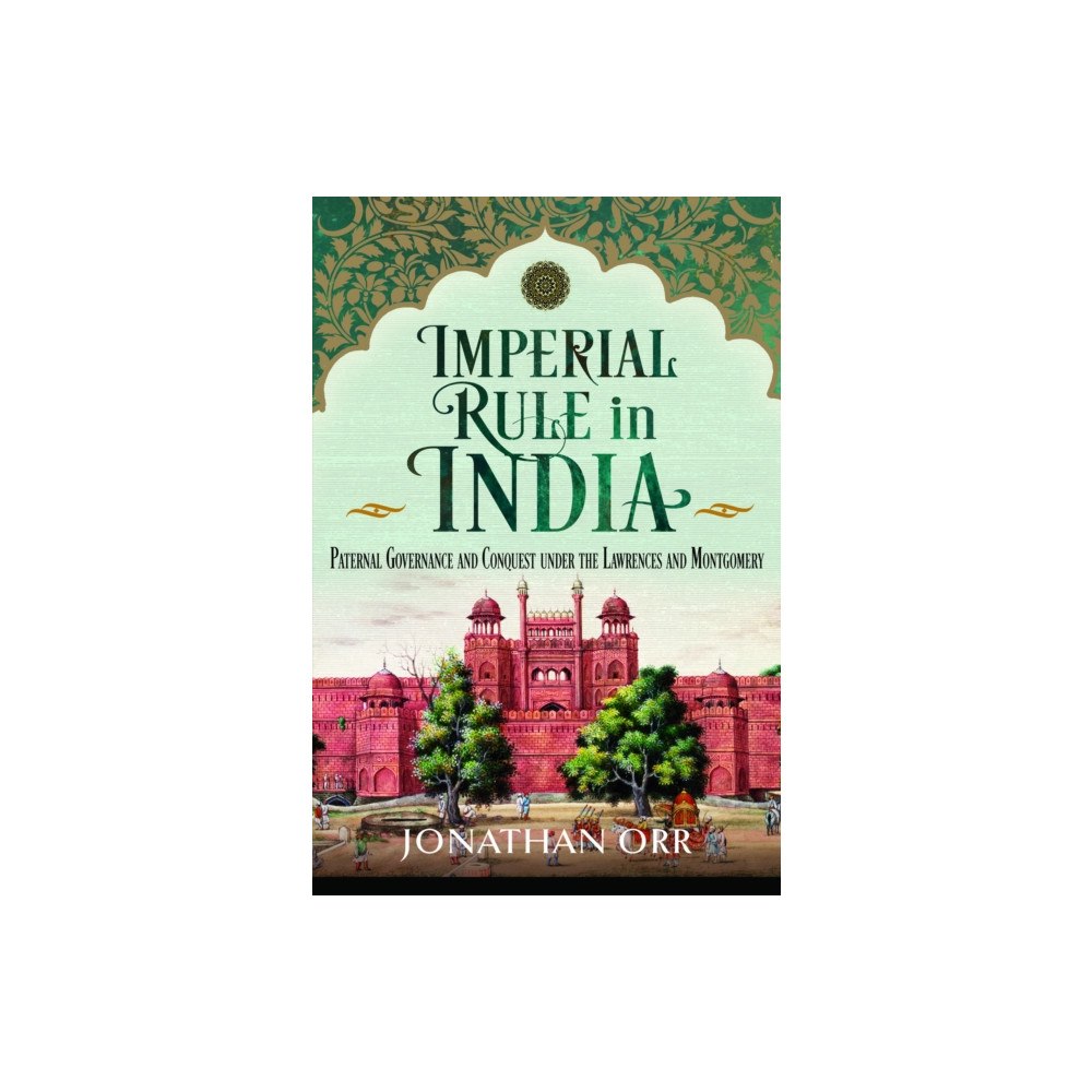 Pen & Sword Books Ltd Imperial Rule in India (inbunden, eng)