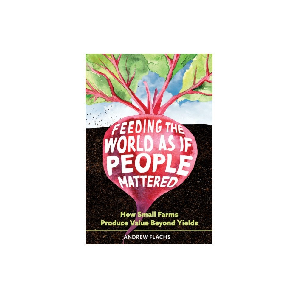 University of Arizona Press Feeding the World As If People Mattered (häftad, eng)