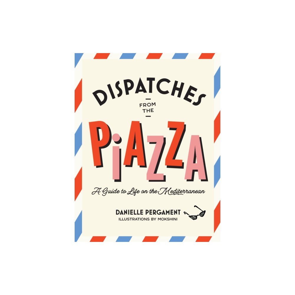 Hardie Grant US Dispatches from the Piazza (inbunden, eng)