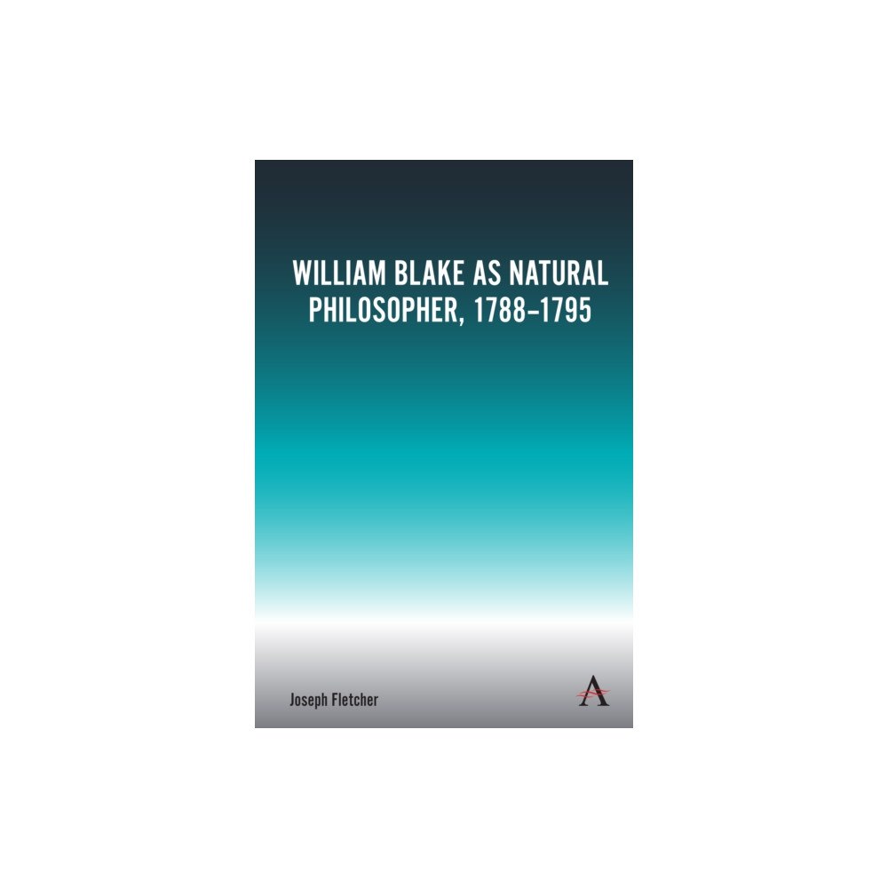 Anthem press William Blake as Natural Philosopher, 1788-1795 (häftad, eng)