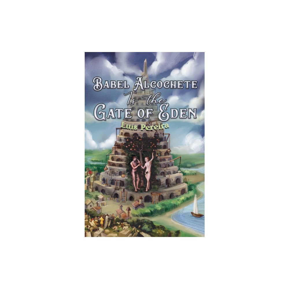 Austin Macauley Publishers Babel Alcochete Is the Gate of Eden (inbunden, eng)