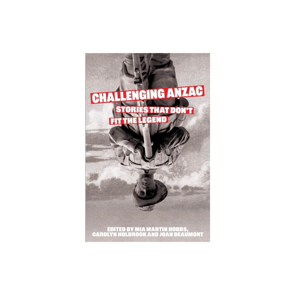 NewSouth Publishing Challenging Anzac (häftad, eng)