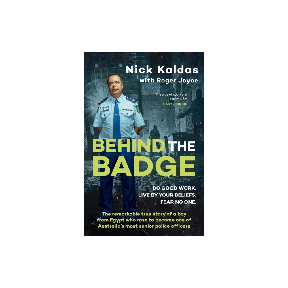 ABC Books Behind the Badge: The remarkable & compelling true story of a boy from Egypt who became one of Australia's most senior p...