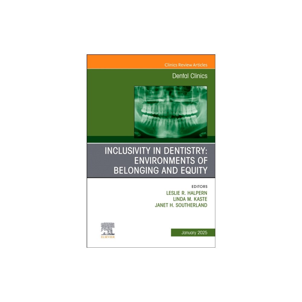 Elsevier Health Sciences Inclusivity in Dentistry: Environments of Belonging and Equity, An Issue of Dental Clinics of North America (inbunden, e...