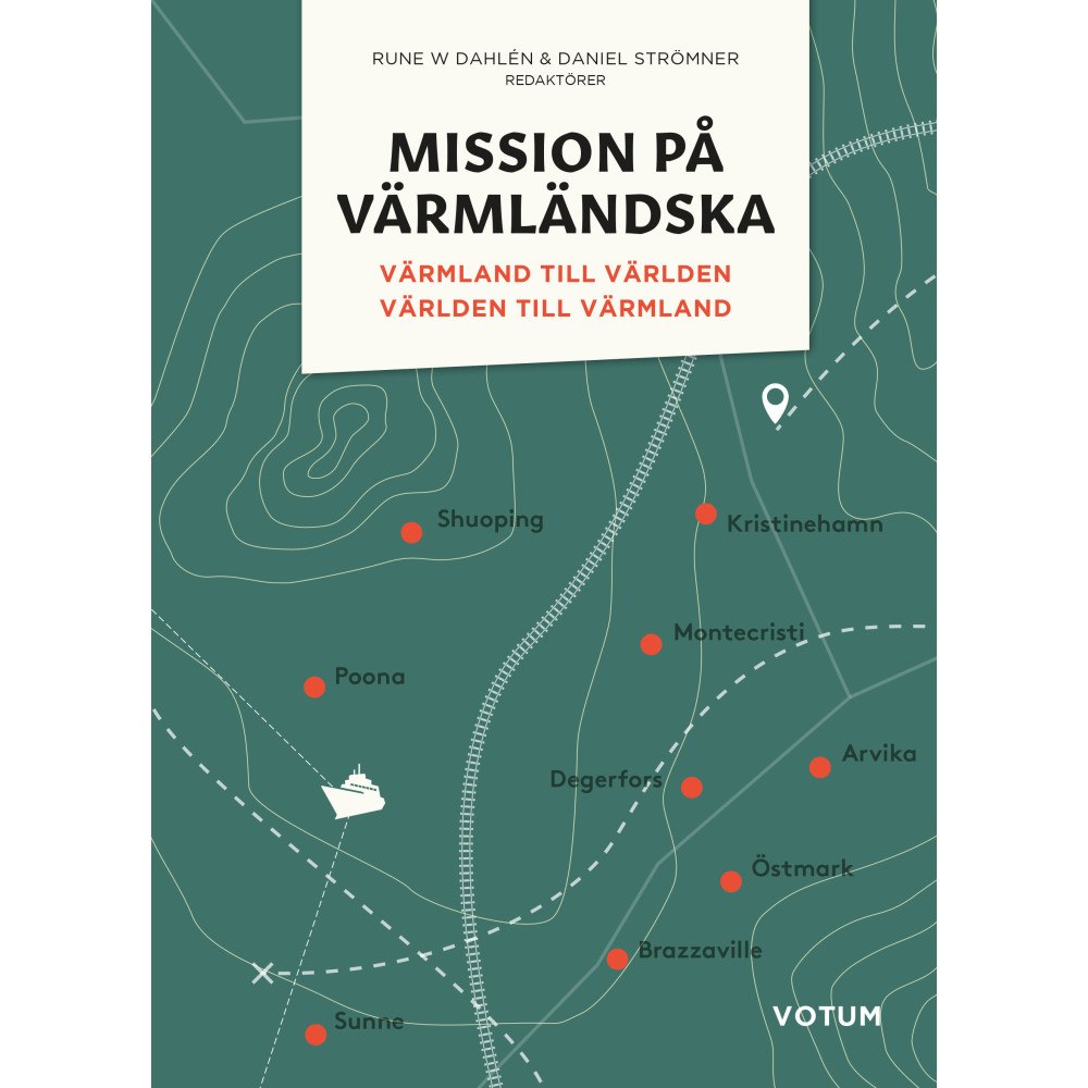 Votum Förlag Mission på värmländska : Värmland till världen och världen till Värmland (inbunden)