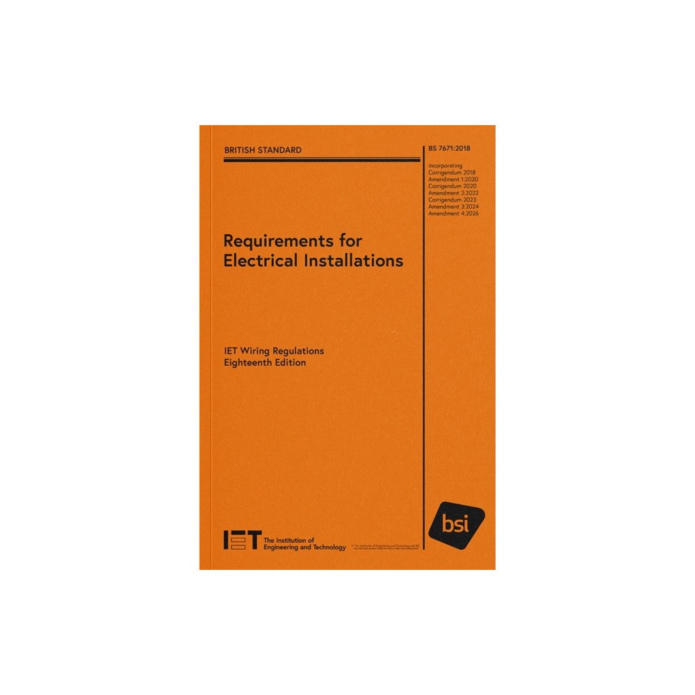 Institution of Engineering and Technology Requirements for Electrical Installations, IET Wiring Regulations, Eighteenth Edition, BS 7671:2018+A4:2026 (häftad, eng...