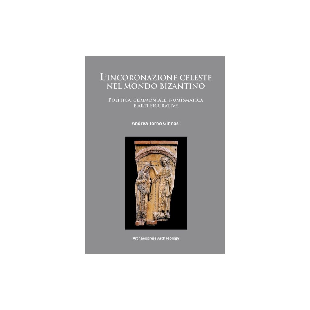 Archaeopress L’incoronazione celeste nel mondo Bizantino (häftad, ita)