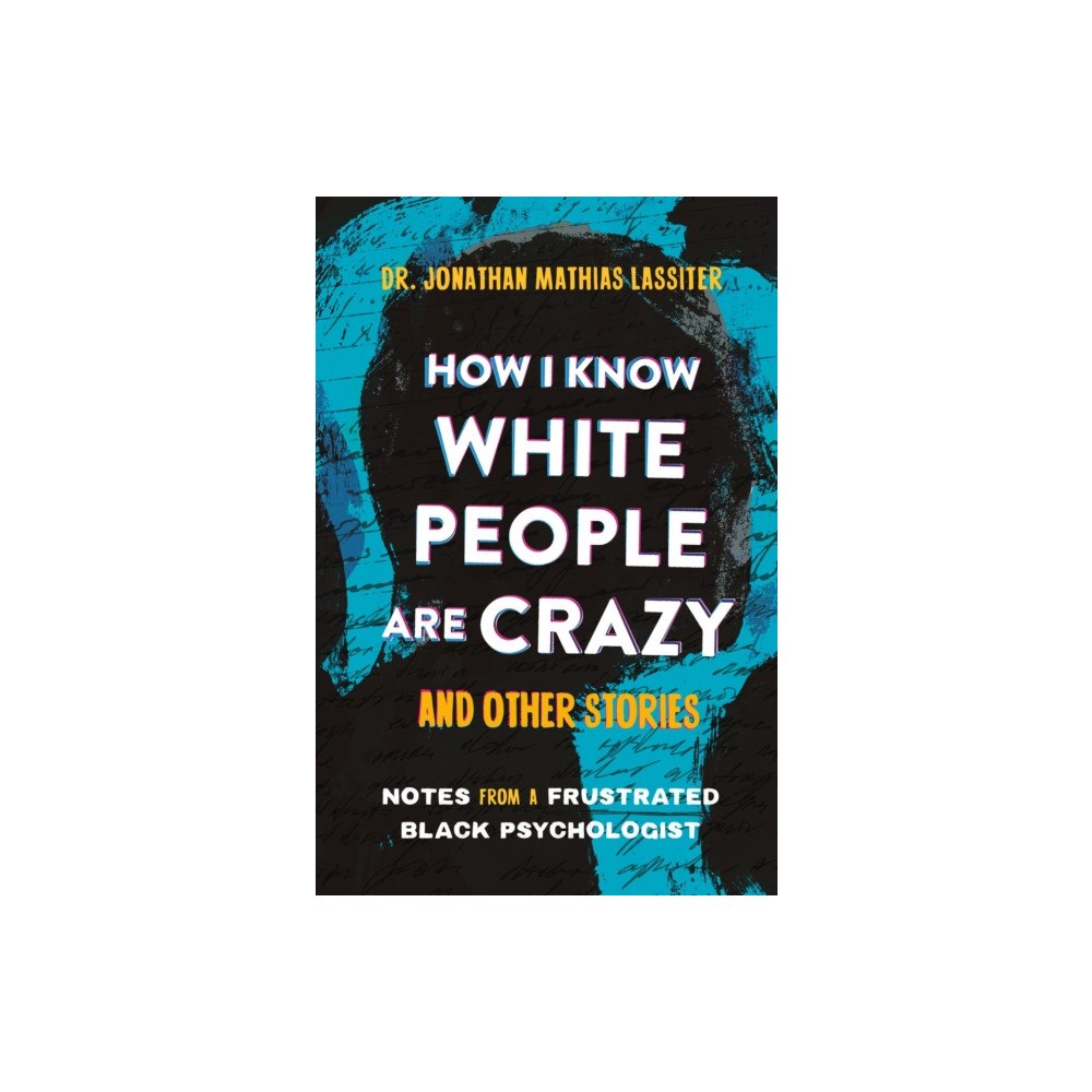 Hachette Books How I Know White People are Crazy and Other Stories (inbunden, eng)