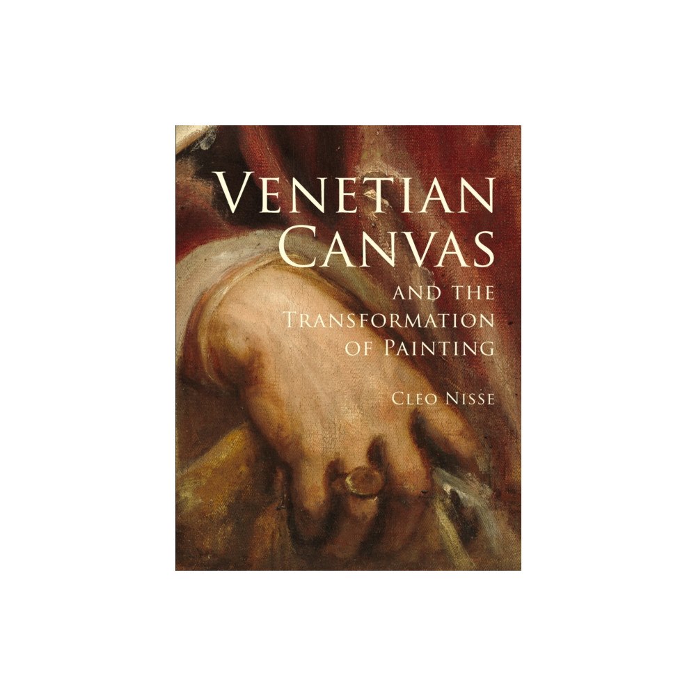 Princeton University Press Venetian Canvas and the Transformation of Painting (inbunden, eng)