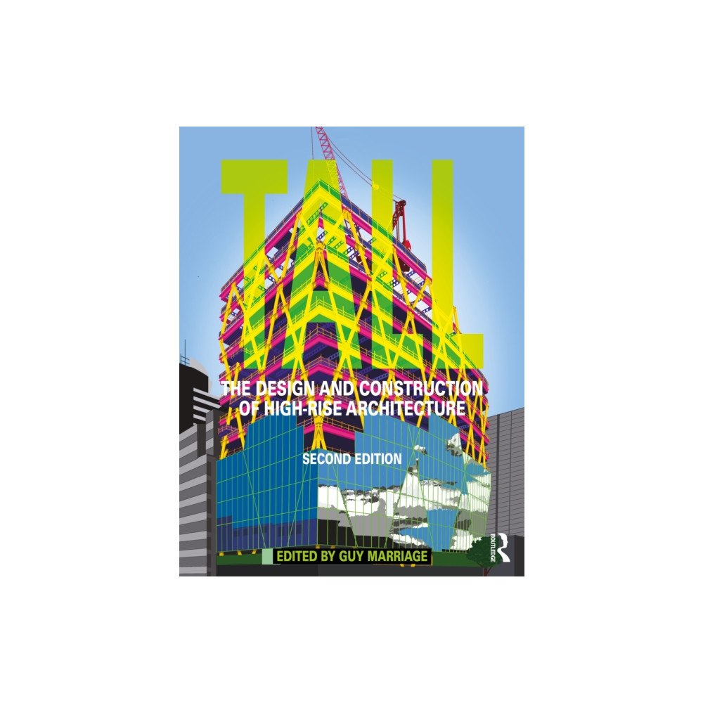 Taylor & francis ltd Tall: the design and construction of high-rise architecture (häftad, eng)