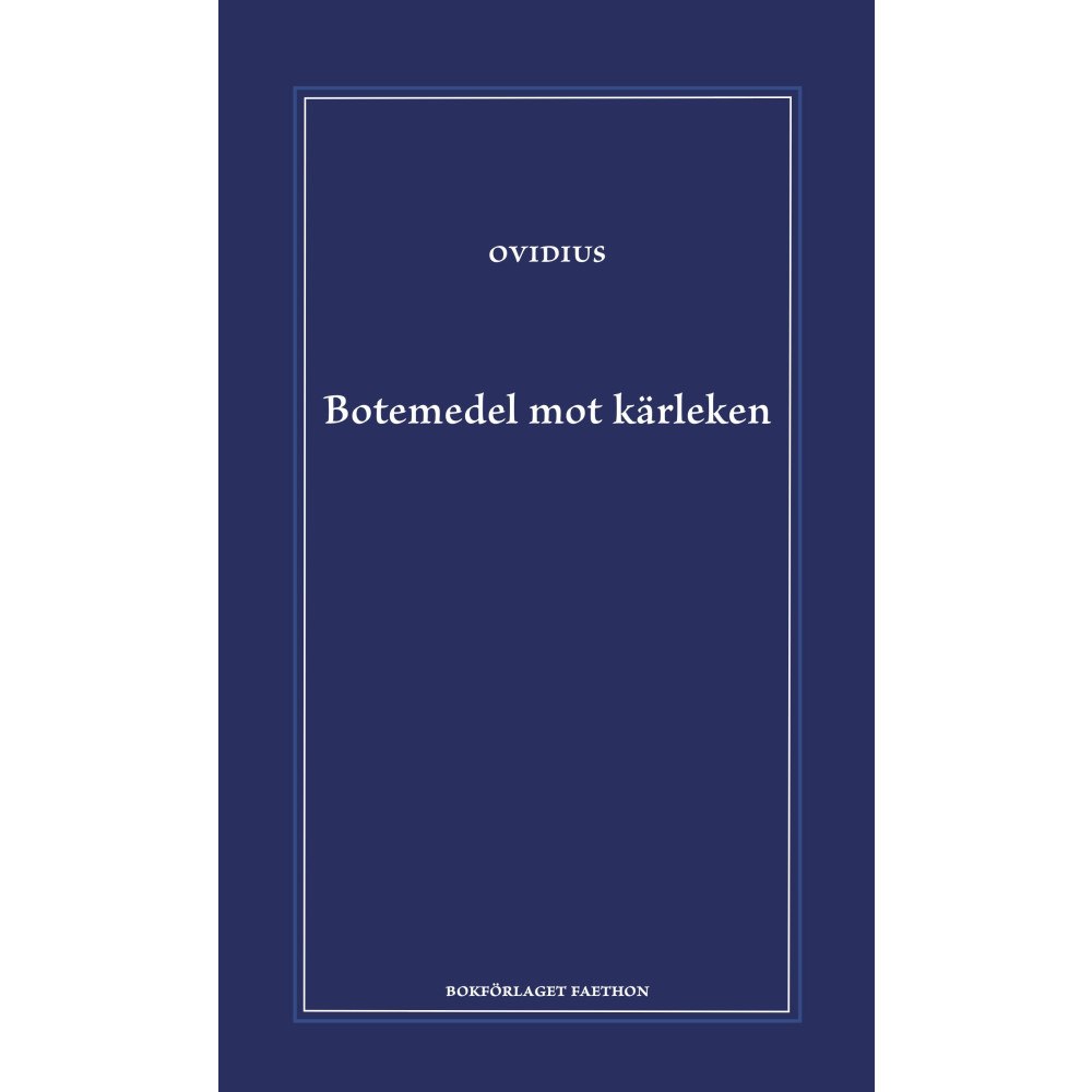 Ovidius Botemedel mot kärleken (inbunden)