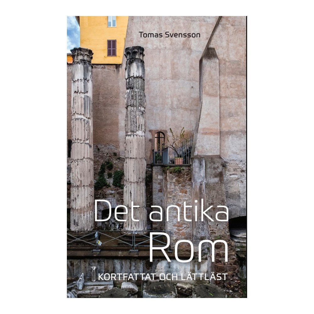 Tomas Svensson Det antika Rom : kortfattat och lättläst (bok, storpocket)