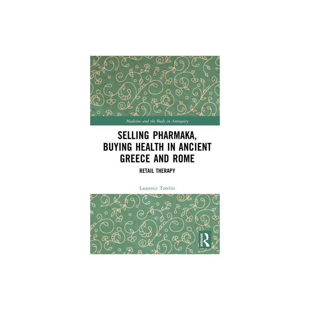 Taylor & francis ltd Selling Pharmaka, Buying Health in Ancient Greece and Rome (inbunden, eng)