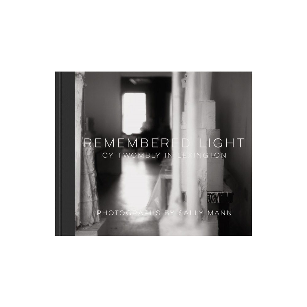 Abrams Remembered Light: Cy Twombly in Lexington (inbunden, eng)