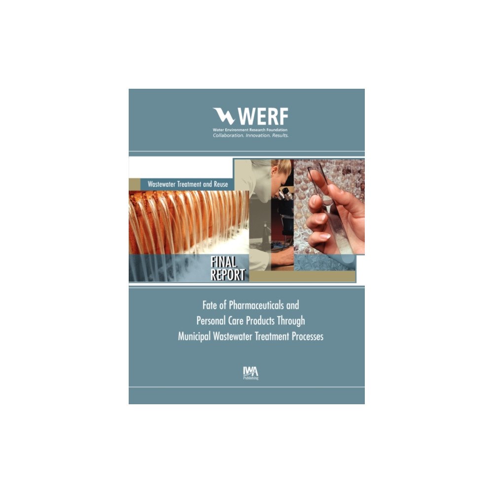 IWA Publishing Fate of Pharmaceuticals and Personal Care Products Through Municipal Wastewater Treatment Processes (häftad, eng)