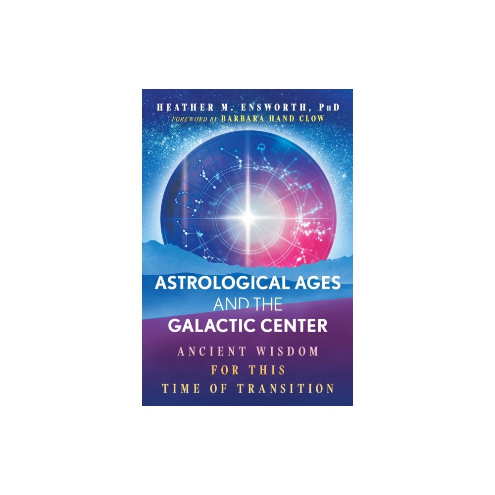 Inner Traditions Bear and Company Astrological Ages and the Galactic Center (häftad, eng)