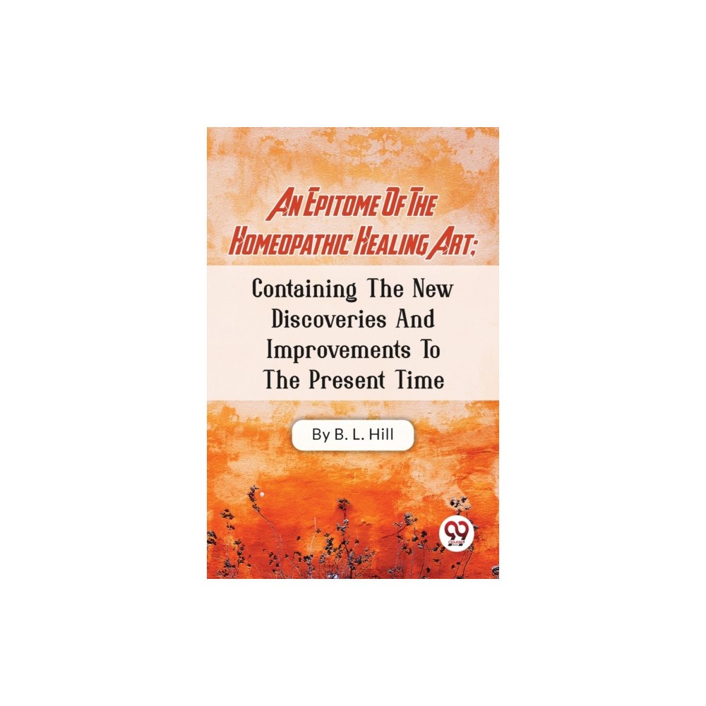 Double 9 Books LLP An Epitome of the Homeopathic Healing Art (häftad, eng)