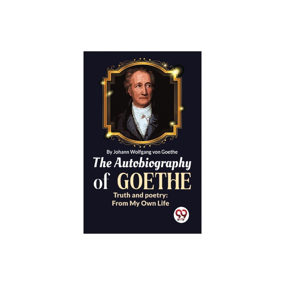 Double 9 Books LLP The Autobiography of Goethe Truth and Poetry (häftad, eng)