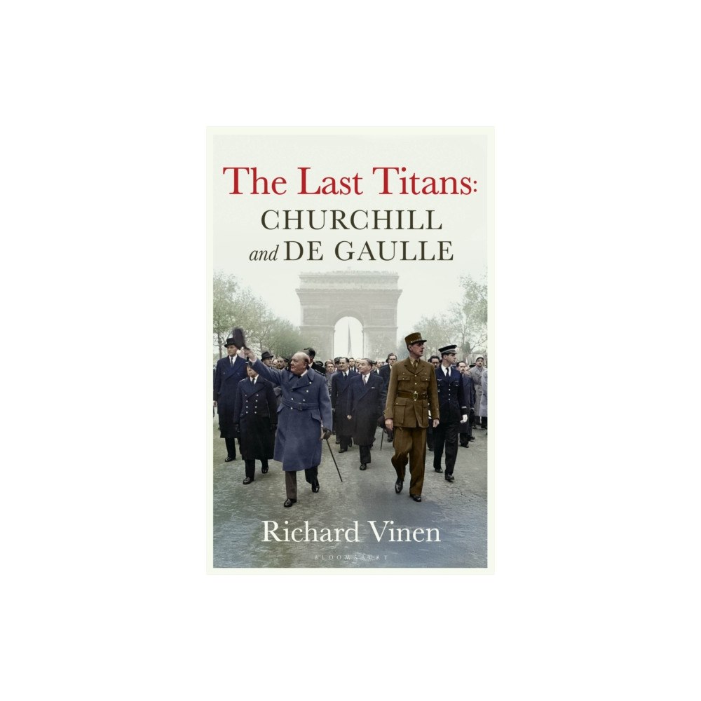 Bloomsbury Publishing PLC The Last Titans: Churchill and de Gaulle (häftad, eng)