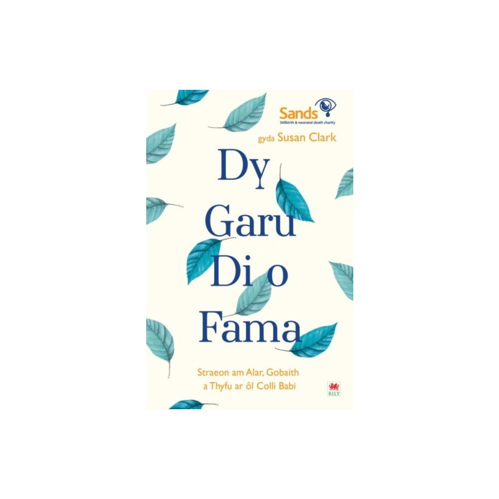 Rily Publications Ltd Darllen yn Well: Dy Garu Di o Fama - Straeon am Alar, Gobaith a Thyfu ar ol Colli Babi (häftad, wel)