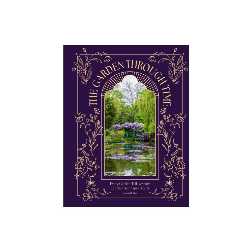 Headline Publishing Group The Garden Through Time (inbunden, eng)