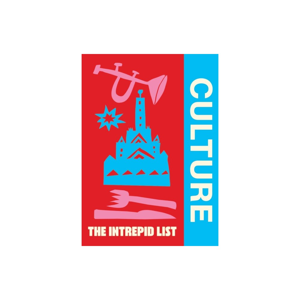 Hardie Grant Explore The Intrepid List Culture (inbunden, eng)