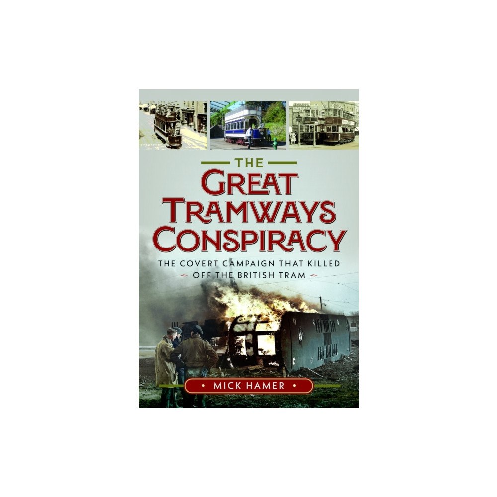 Pen & Sword Books Ltd The Great Tramways Conspiracy (inbunden, eng)