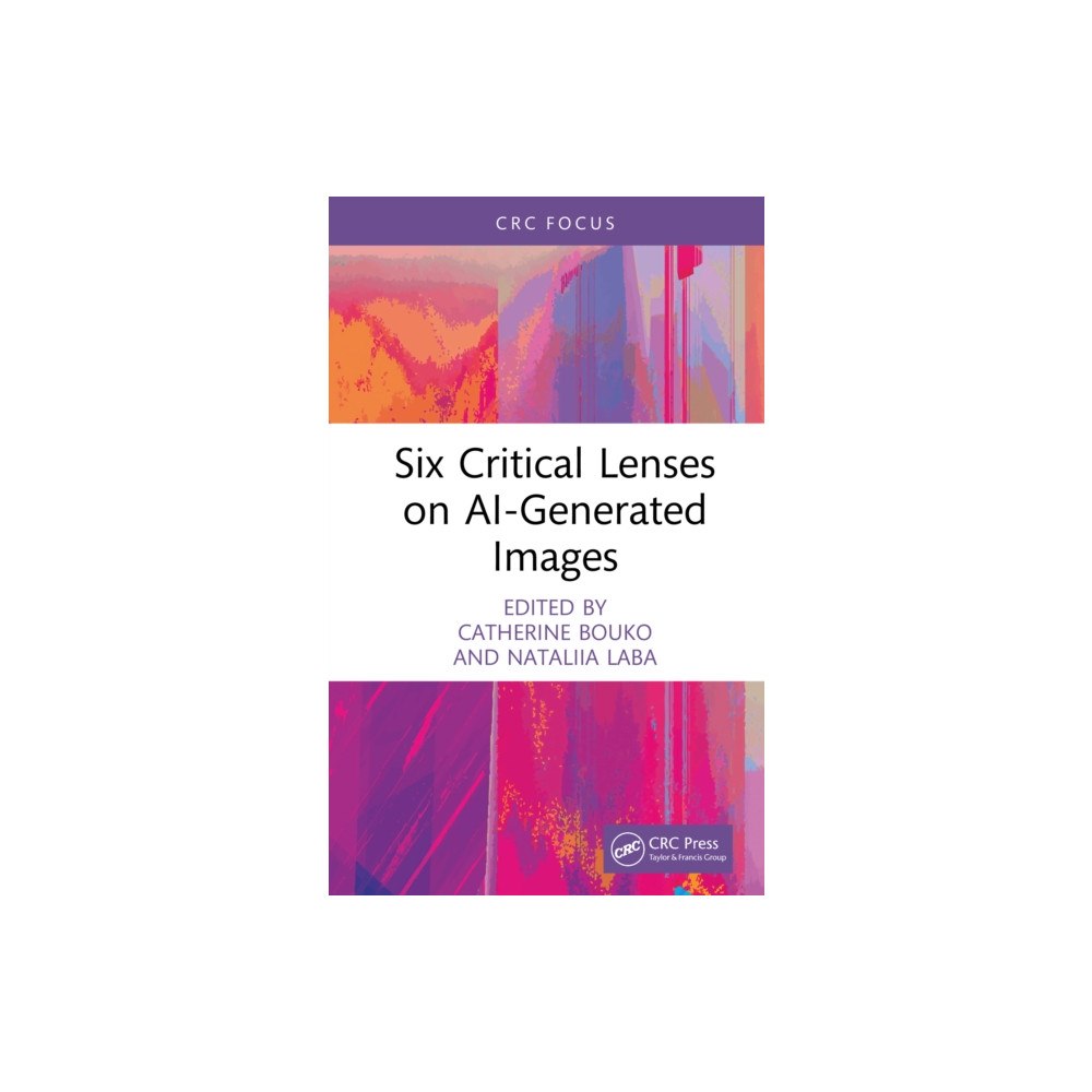 Taylor & francis ltd Six Critical Lenses on AI-Generated Images (inbunden, eng)