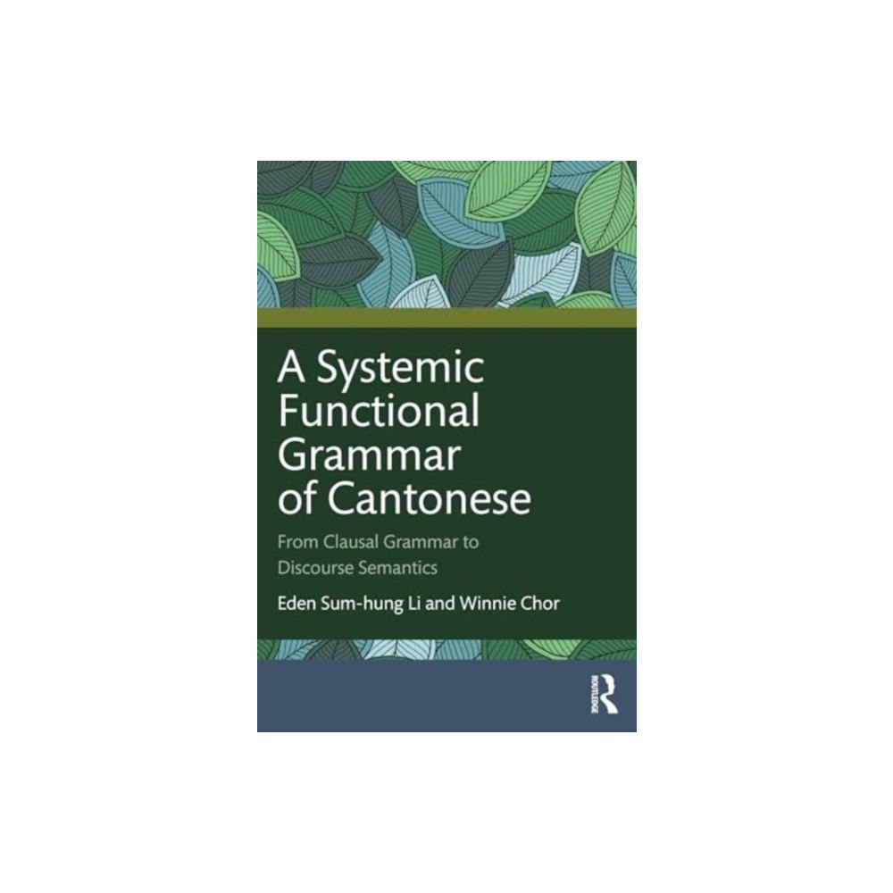 Taylor & francis ltd A Systemic Functional Grammar of Cantonese (häftad, eng)