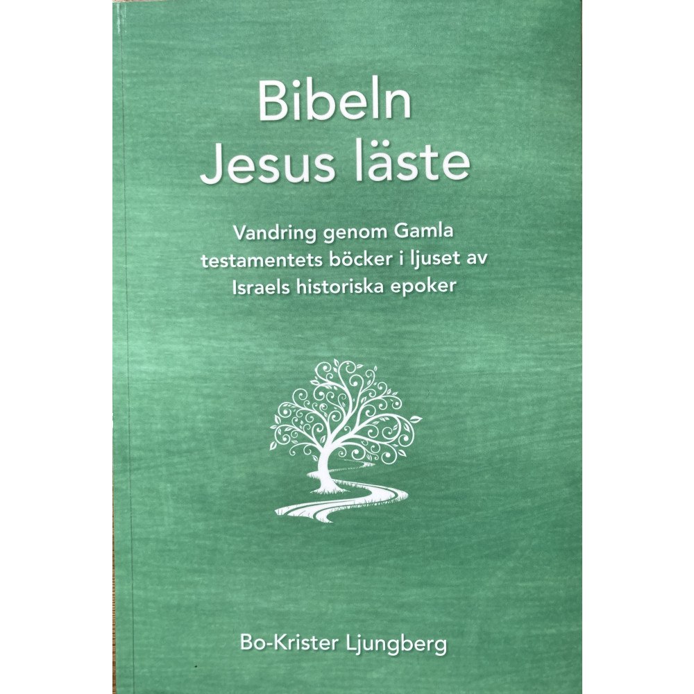 Bo-Krister Ljungberg Bibeln Jesus läste : vandring genom Gamla testamentets böcker i ljuset av Israels historiska epoker (bok, danskt band)
