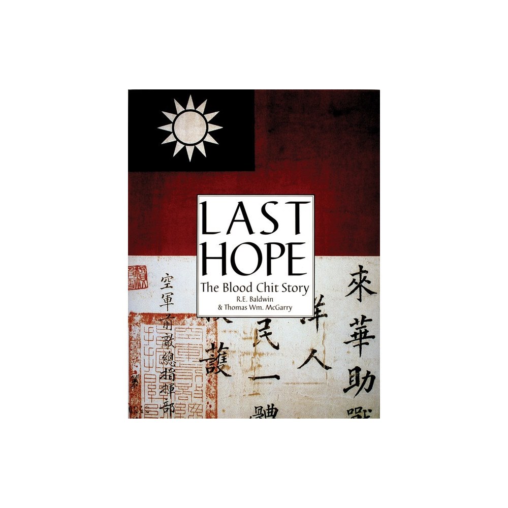 R.E. Baldwin Last Hope : The Blood Chit Story (inbunden, eng)