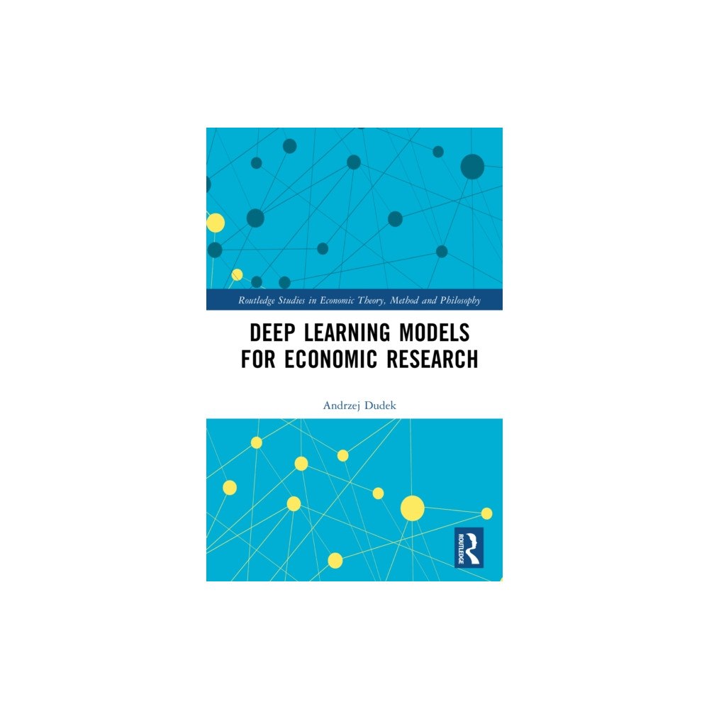 Taylor & francis ltd Deep Learning Models for Economic Research (inbunden, eng)