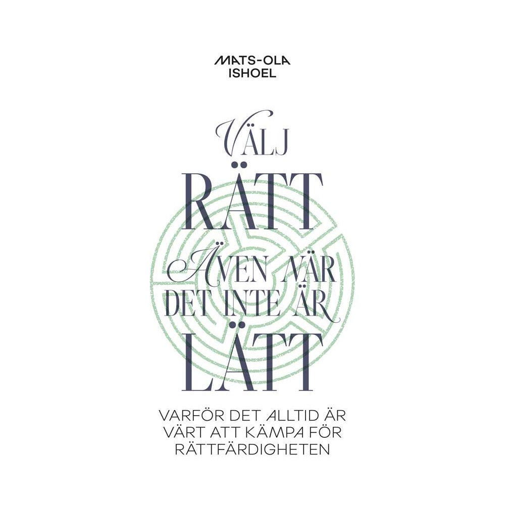 Mats-Ola Ishoel Välj rätt, även när det inte är lätt (häftad)