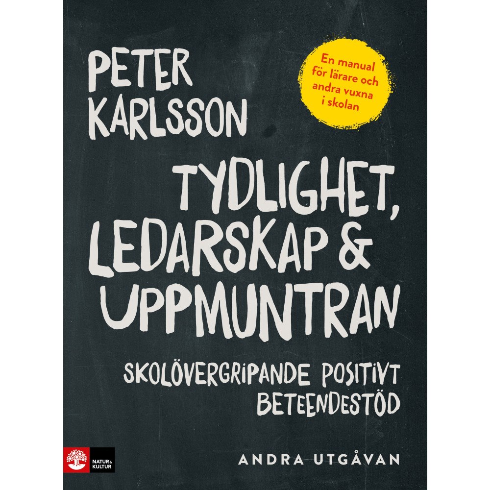 Peter Karlsson Tydlighet, ledarskap & uppmuntran : skolövergripande positivt beteendestöd (häftad)