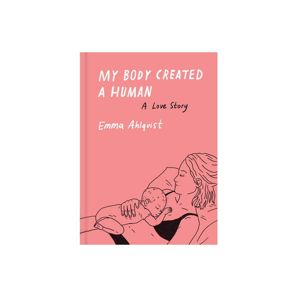 Emma Ahlqvist My Body Created a Human (inbunden, eng) (Skadad)