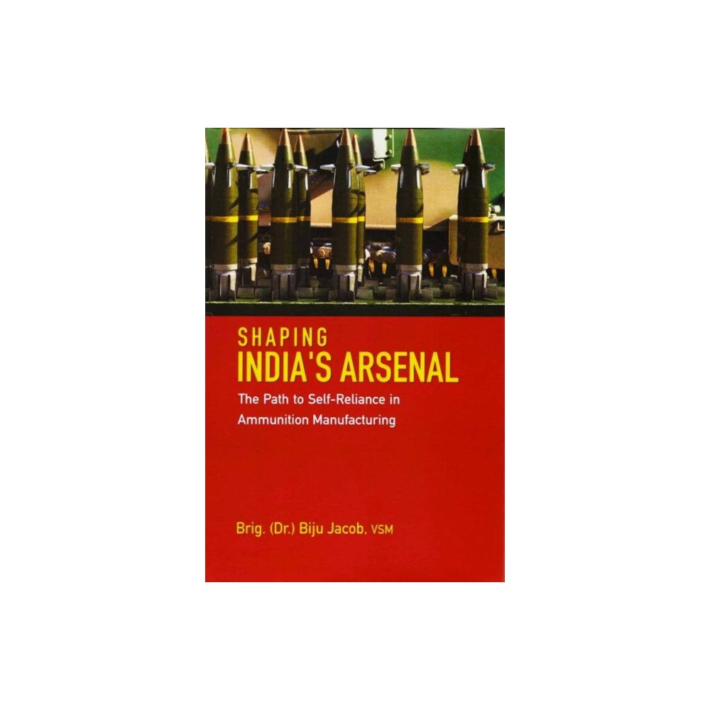 Pentagon Press Shaping India`s Arsenal (inbunden, eng)