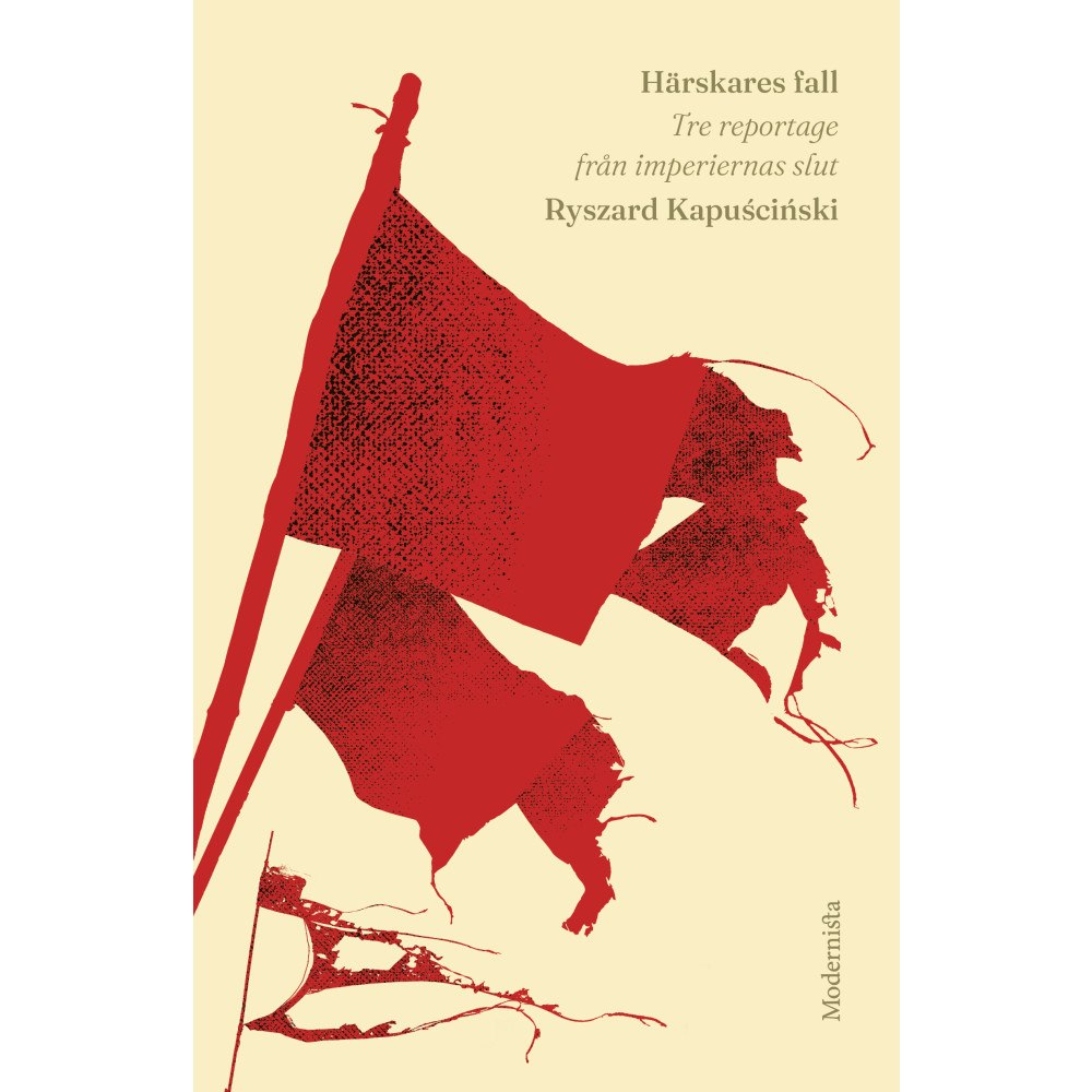 Ryszard Kapuscinski Härskares fall : tre reportage från imperiernas slut (inbunden)