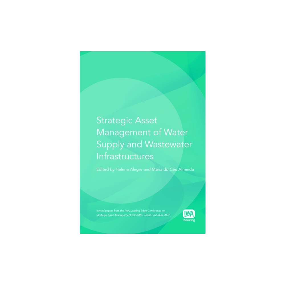 IWA Publishing Strategic Asset Management of Water Supply and Wastewater Infrastructures (inbunden, eng)