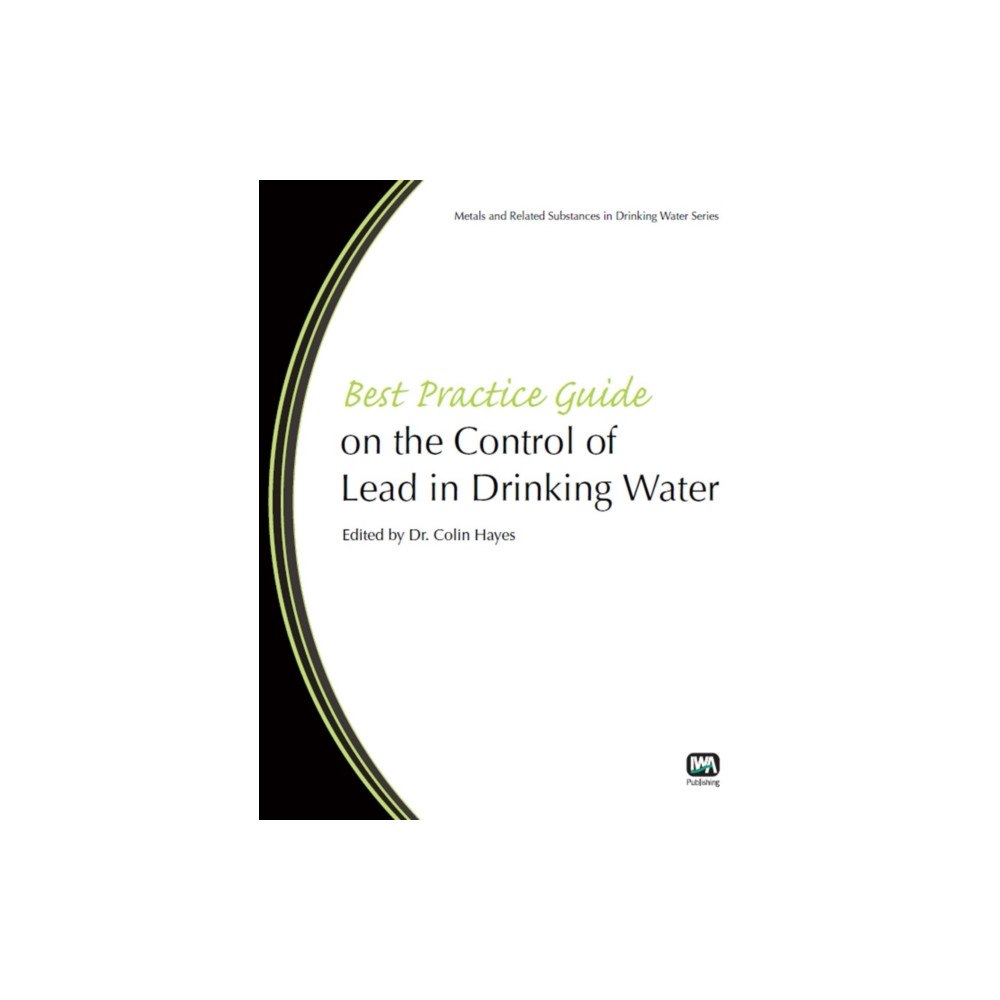IWA Publishing Best Practice Guide on the Control of Lead in Drinking Water (häftad, eng)