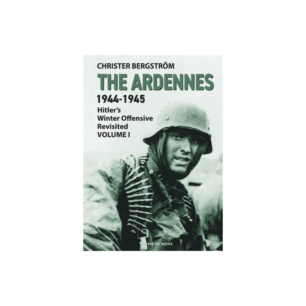 Vaktel Forlag The Ardennes 1944-1945 Volume I (inbunden, eng)
