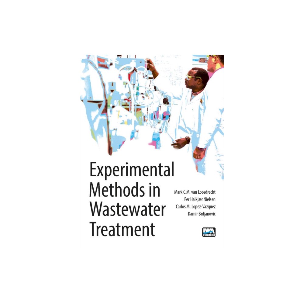 IWA Publishing Experimental Methods in Wastewater Treatment (inbunden, eng)
