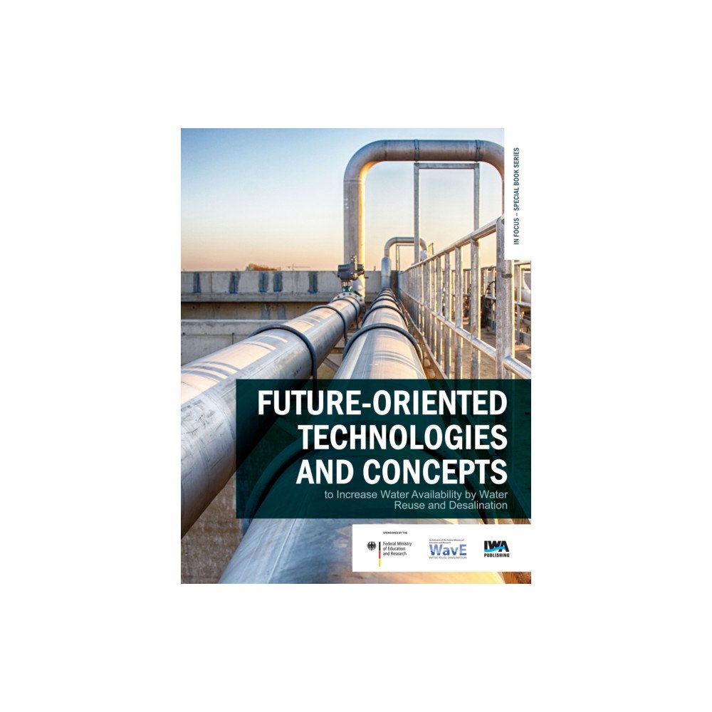 IWA Publishing Future-oriented technologies and concepts to increase water availability by water reuse and desalination (häftad, eng)