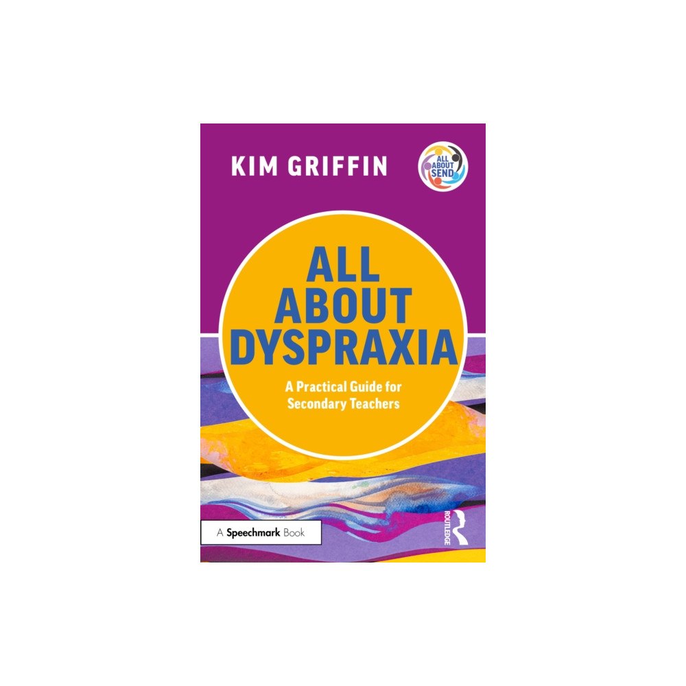 Taylor & francis ltd All About Dyspraxia: A Practical Guide for Secondary Teachers (häftad, eng)