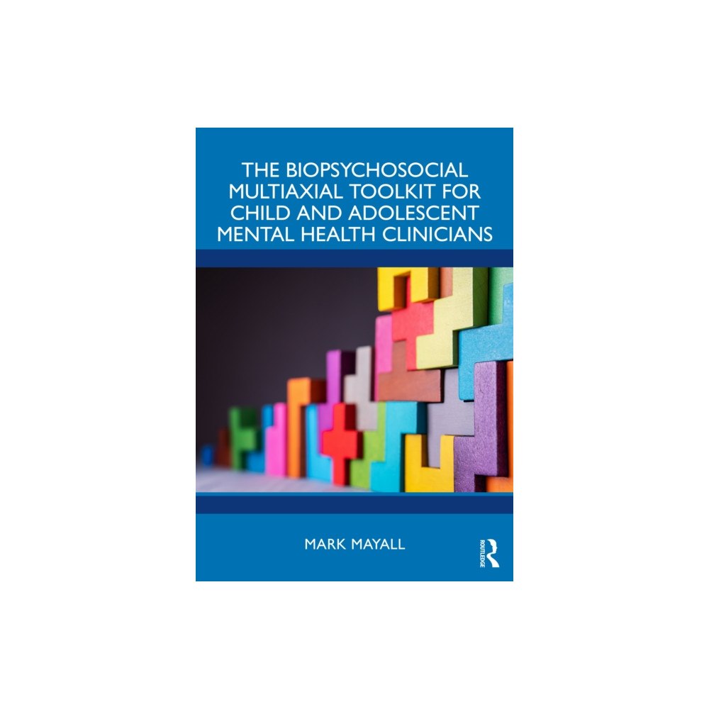Taylor & francis ltd The Biopsychosocial Multiaxial Toolkit for Child and Adolescent Mental Health Clinicians (häftad, eng)