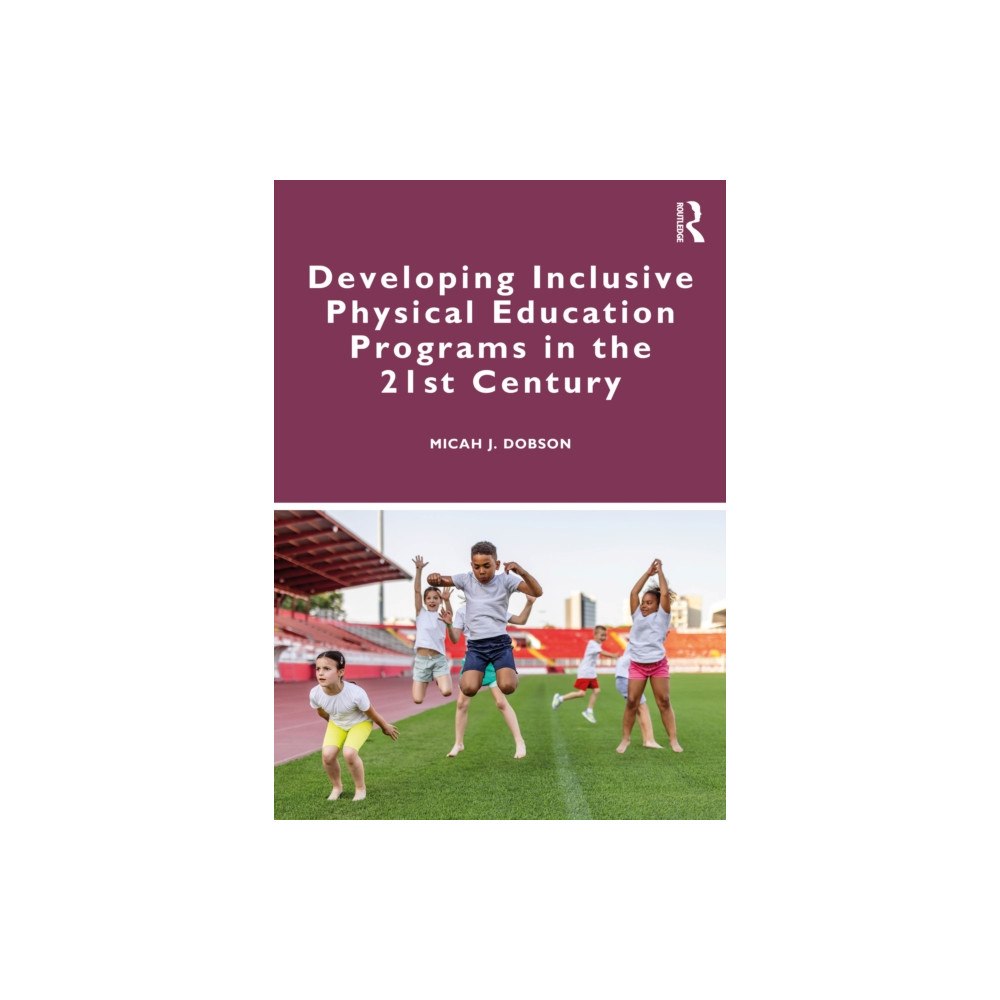 Taylor & francis ltd Developing Inclusive Physical Education Programs in the 21st Century (häftad, eng)